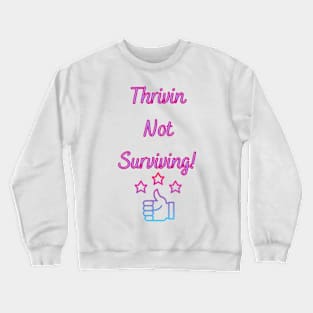 Thrivin Not Surviving! - Inspirational Quotes Crewneck Sweatshirt